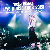 Vicke Blanka LIVE HOUSE TOUR 2023