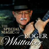 The Special Magic of Roger Whittaker - seine internationalen Hits und Raritäten