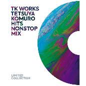 TK WORKS～TETSUYA KOMURO HITS NONSTOP MIX～ <Limited Collection>