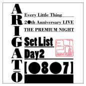 Every Little Thing 20th Anniversary LIVE "THE PREMIUM NIGHT" ARIGATO SET LIST Day2 ［0807］